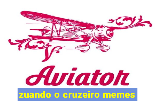 zuando o cruzeiro memes